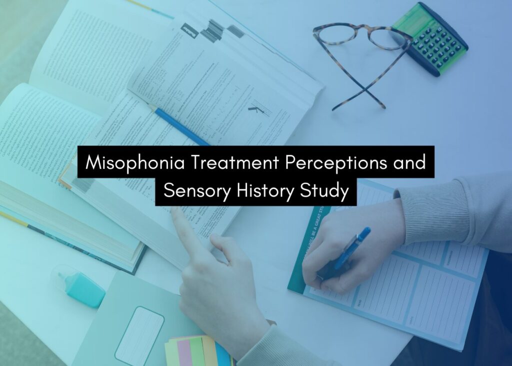 Misophonia Treatment Perceptions and Sensory History Study
