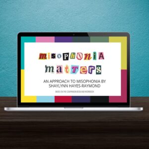 Misophonia Matters Class for Adults and Teens (On Demand)