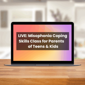 LIVE - Misophonia Coping Skills Class for Parents of Teens & Kids -  Oct 23rd, 2025