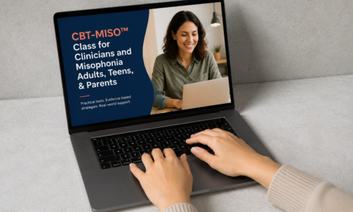CBT-MISO™ Class for Clinicians and Misophonia Adults, Teens, & Parents