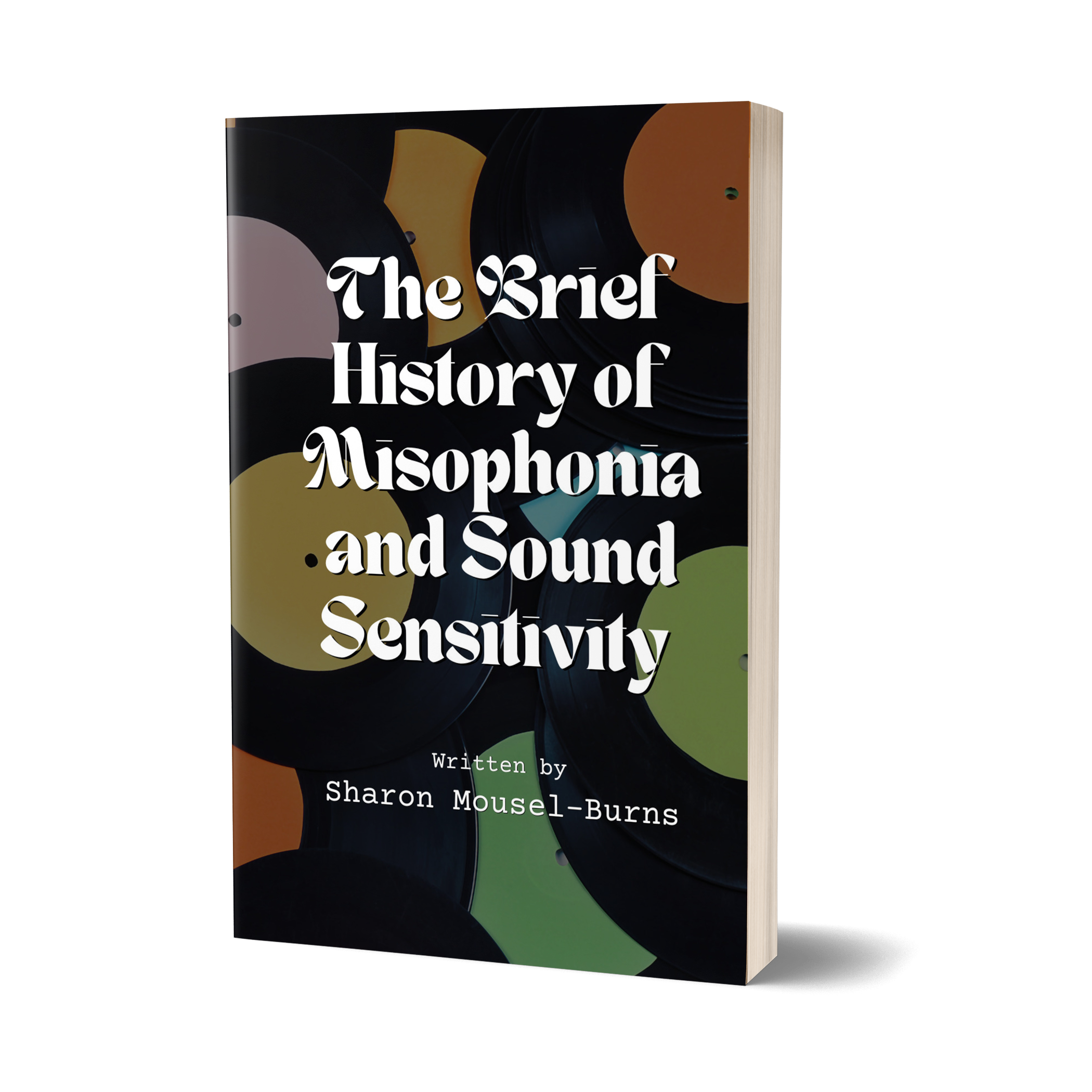 Book cover of The Brief History of Misophonia and Sound Sensitivity by Sharon Mousell-Burns.